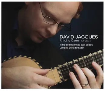 David Jacques - Antoine Carré: Intégrale de pièces de guitare (2009)