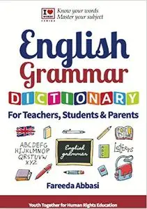 English Grammar Dictionary: For Teachers, Students & Parents