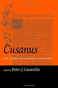 Cusanus: The Legacy of Learned Ignorance