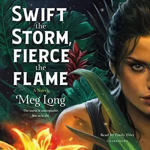 Swift the Storm, Fierce the Flame: A Novel [Audiobook]