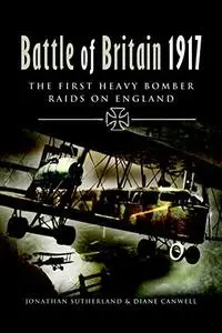 Battle of Britain 1917: The First Heavy Bomber Raids on England