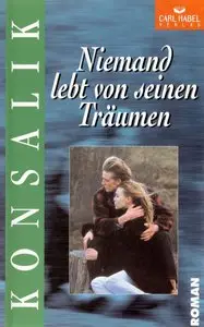 Heinz G. Konsalik - Niemand lebt von seinen Träumen