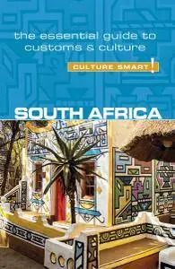 South Africa - Culture Smart!: The Essential Guide to Customs & Culture, Revised and Updated Edition 2018