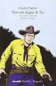 Claudio Paglieri, "Non son degno di Tex: Vita, morte e miracoli del mitico ranger" (repost)