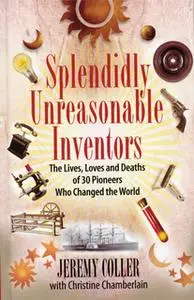 «Splendidly Unreasonable Inventors» by Jeremy Coller