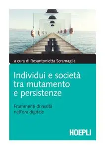 Rosantonietta Scramaglia - Individui e società tra mutamento e persistenze