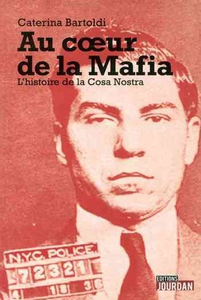 Au Coeur de la Mafia: L'histoire de la Cosa Nostra - Caterina Bartoldi
