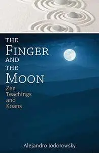 The Finger and the Moon: Zen Teachings and Koans