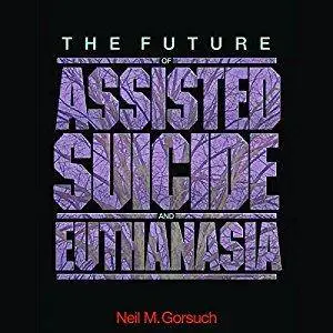 The Future of Assisted Suicide and Euthanasia (Audiobook)