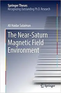 The Near-Saturn Magnetic Field Environment (Repost)