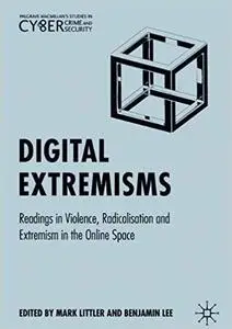 Digital Extremisms: Readings in Violence, Radicalisation and Extremism in the Online Space