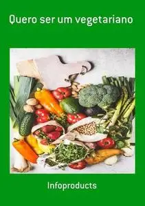 «Quero ser um vegetariano» by Infoproducts