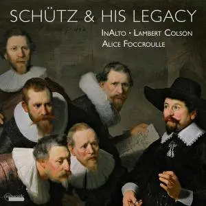 InAlto, Lambert Colson & Alice Foccroulle - Schütz and his Legacy (2016)