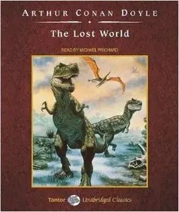 Sir Arthur Conan Doyle - The Lost World (Tantor Unabridge Classics) (Audiobook)