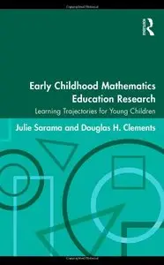 Early Childhood Mathematics Education Research: Learning Trajectories for Young Children (repost)