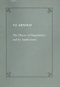 The Theory of Singularities and its Applications (Repost)