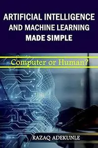 Artificial intelligence and Machine Learning made Simple: Computer or Human?