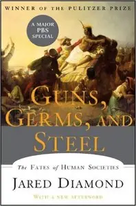 Guns, Germs, and Steel: The Fates of Human Societies (Repost)