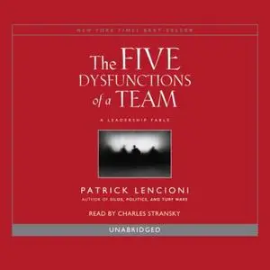 The Five Dysfunctions of a Team: A Leadership Fable [Audiobook]