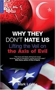 Why They Don't Hate Us: Lifting the Veil on the Axis of Evil