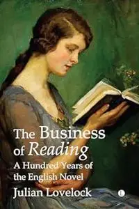 The Business of Reading: A Hundred Years of the English Novel