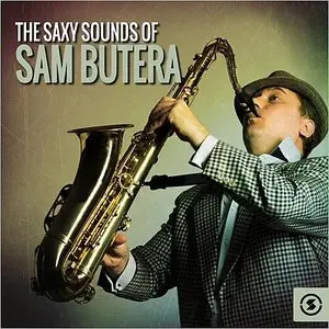 Sam Butera - The Saxy Sounds Of Sam Butera (2014)