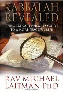 Kabbalah Revealed: The Ordinary Person's Guide to a More Peaceful Life