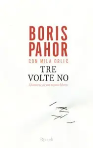 Boris Pahor, Mila Orlic - Tre volte no