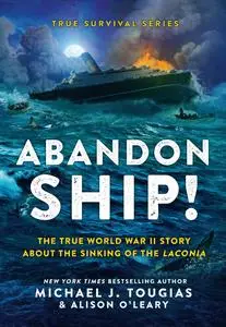 Abandon Ship!: The True World War II Story About the Sinking of the Laconia (True Survival)