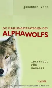 Hanser Verlag - Führungsstrategien des Alphawolfs - Johannes Voss (2007)