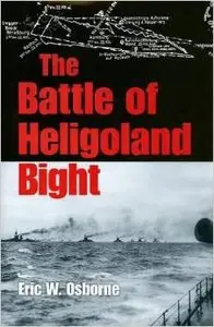The Battle of Heligoland Bight by Eric W. Osborne
