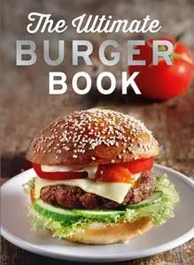 «The Ultimate Burger Book: Delicious meat and vegetarian burger recipes» by Naumann & Göbel Verlag