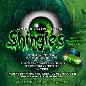 «Shingles Audio Collection Volume 2» by Drew Hayes,John G. Hartness,Rick Gualtieri,Robert Bevan,Steve Wetherell