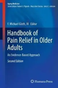 Handbook of Pain Relief in Older Adults: An Evidence-Based Approach (Aging Medicine) (repost)