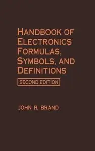 Handbook of Electronics Formulas, Symbols, and Definitions (2nd edition) (Repost)