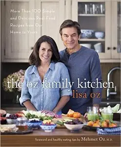 The Oz Family Kitchen: More Than 100 Simple and Delicious Real-Food Recipes from Our Home to Yours [Repost] 