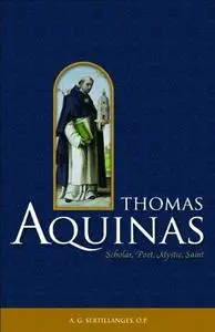 Thomas Aquinas: Scholar, Poet, Mystic, Saint