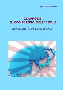 Fabio Succi Cimentini - Giappone. Il complesso dell'isola