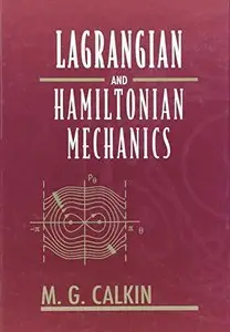 Lagrangian and Hamiltonian Mechanics by M.G. Calkin