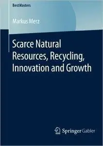 Scarce Natural Resources, Recycling, Innovation and Growth (repost)