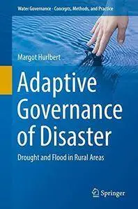 Adaptive Governance of Disaster: Drought and Flood in Rural Areas