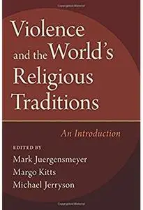 Violence and the World's Religious Traditions: An Introduction [Repost]