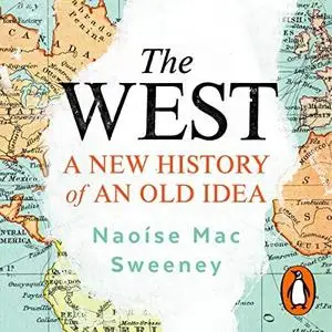 The West: A New History of an Old Idea by Naoíse Mac Sweeney