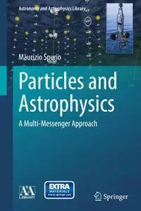 Particles and Astrophysics: A Multi-Messenger Approach