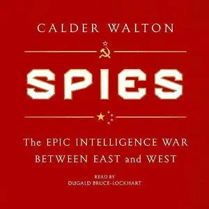 Spies: The Epic Intelligence War Between East and West [Audiobook]