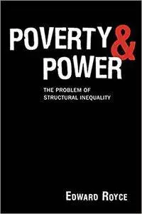 Poverty and Power: The Problem of Structural Inequality (Repost)