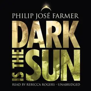 «Dark Is the Sun» by Philip José Farmer