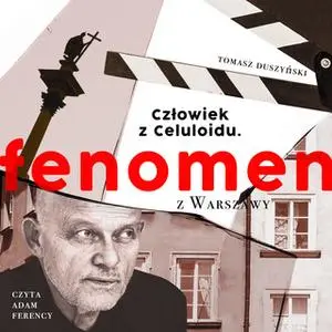 «Fenomen z Warszawy 2. Człowiek z Celuloidu - S2E2» by Tomasz Duszyński