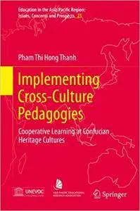 Implementing Cross-Culture Pedagogies: Cooperative Learning at Confucian Heritage Cultures (Repost)