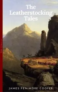 «The Complete Leatherstocking Tales» by James Fenimore Cooper